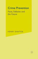 Crime Prevention: Facts, Fallacies and the Future