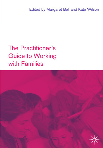 The Practitioner’s Guide to Working with Families