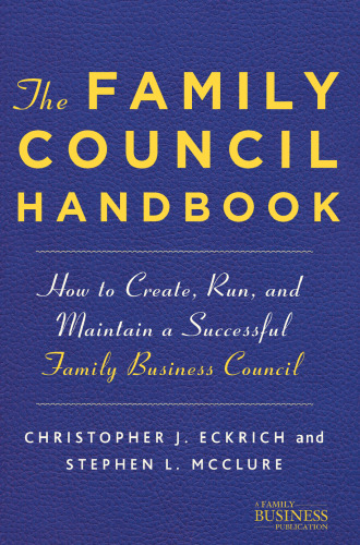 The Family Council Handbook: How to Create, Run, and Maintain a Successful Family Business Council