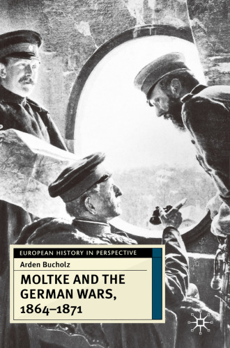 Moltke and the German Wars, 1864–1871