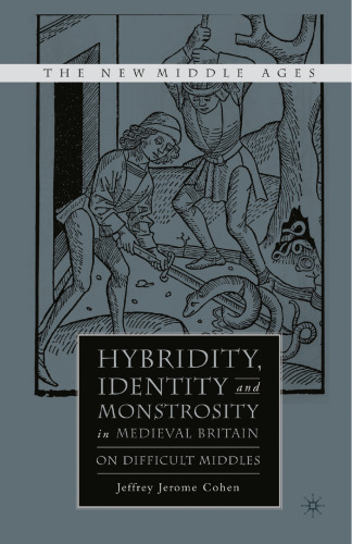 Hybridity, Identity, and Monstrosity in Medieval Britain: On Difficult Middles