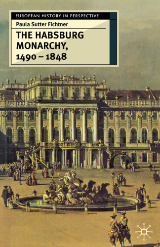 The Habsburg Monarchy, 1490–1848: Attributes of Empire