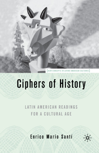 Ciphers of History: Latin American Readings for a Cultural Age