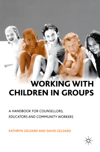 Working with Children in Groups: A Handbook for Counsellors, Educators and Community Workers