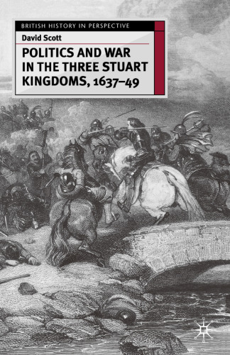 Politics and War in the Three Stuart Kingdoms, 1637–49