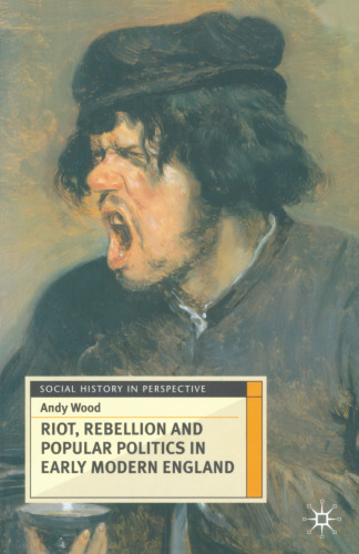 Riot, Rebellion and Popular Politics in Early Modern England