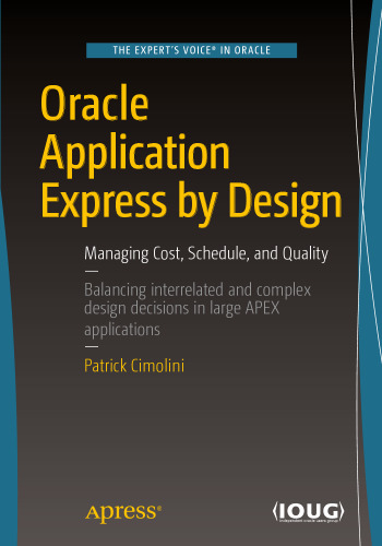  Oracle Application Express by Design: Managing Cost, Schedule, and Quality
