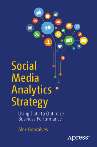  Social Media Analytics Strategy: Using Data to Optimize Business Performance