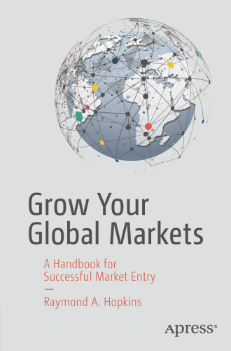  Grow Your Global Markets: A Handbook for Successful Market Entry