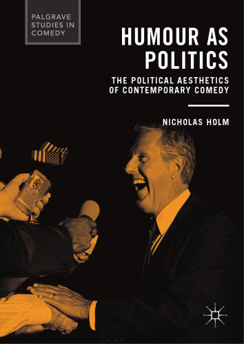  Humour as Politics: The Political Aesthetics of Contemporary Comedy