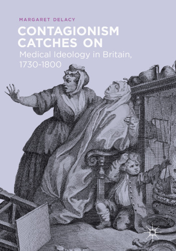  Contagionism Catches On : Medical Ideology in Britain, 1730-1800