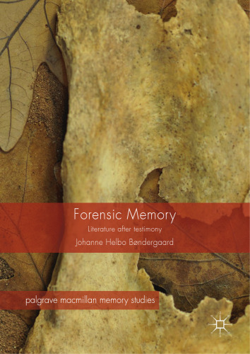  Forensic Memory: Literature after Testimony
