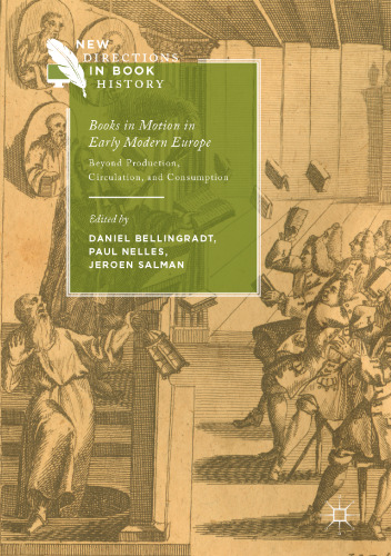 Books in Motion in Early Modern Europe: Beyond Production, Circulation and Consumption