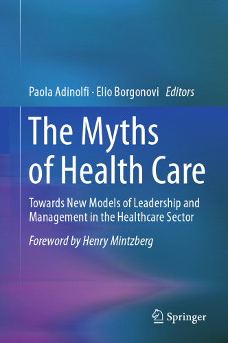 The Myths of Health Care: Towards New Models of Leadership and Management in the Healthcare Sector