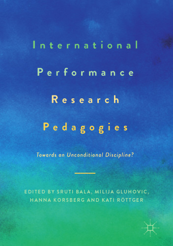 International Performance Research Pedagogies: Towards an Unconditional Discipline?