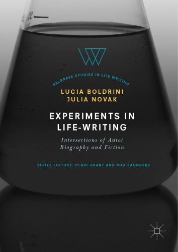 Experiments in Life-Writing: Intersections of Auto/Biography and Fiction