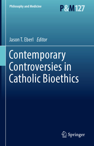  Contemporary Controversies in Catholic Bioethics