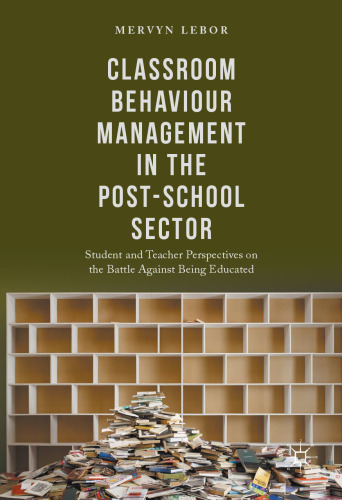  Classroom Behaviour Management in the Post-School Sector: Student and Teacher Perspectives on the Battle Against Being Educated