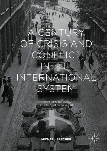  A Century of Crisis and Conflict in the International System: Theory and Evidence: Intellectual Odyssey III