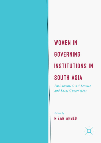 Women in Governing Institutions in South Asia: Parliament, Civil Service and Local Government