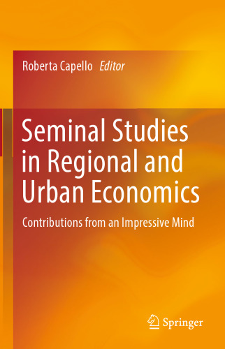  Seminal Studies in Regional and Urban Economics: Contributions from an Impressive Mind