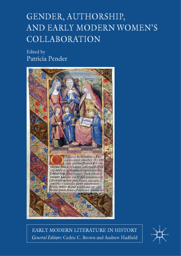  Gender, Authorship, and Early Modern Women’s Collaboration 