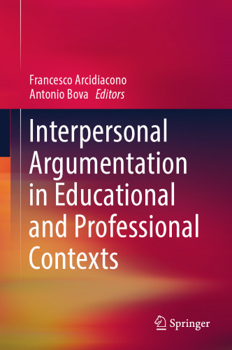 Interpersonal Argumentation in Educational and Professional Contexts