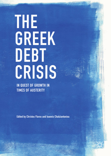 The Greek Debt Crisis: In Quest of Growth in Times of Austerity