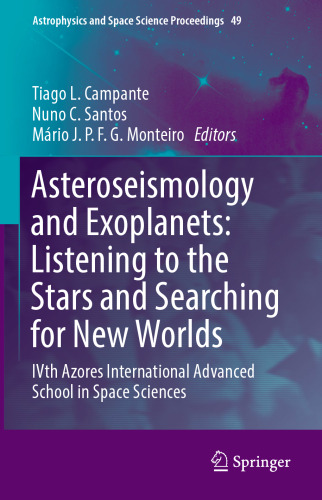 Asteroseismology and Exoplanets: Listening to the Stars and Searching for New Worlds: IVth Azores International Advanced School in Space Sciences