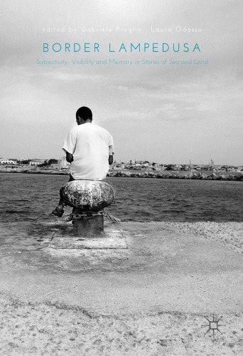 Border Lampedusa: Subjectivity, Visibility and Memory in Stories of Sea and Land
