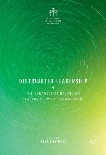  Distributed Leadership: The Dynamics of Balancing Leadership with Followership