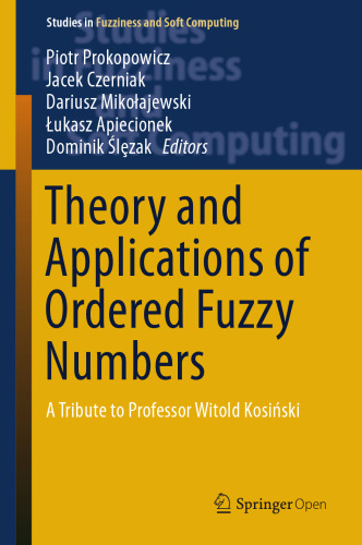 Theory and Applications of Ordered Fuzzy Numbers: A Tribute to Professor Witold Kosiński