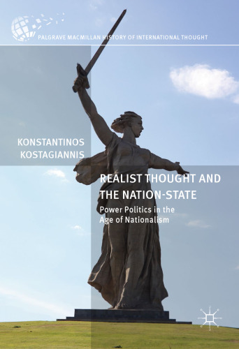  Realist Thought and the Nation-State: Power Politics in the Age of Nationalism