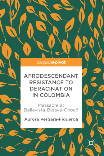 Afrodescendant Resistance to Deracination in Colombia: Massacre at Bellavista-Bojayá-Chocó