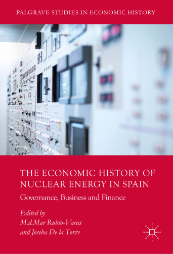 The Economic History of Nuclear Energy in Spain: Governance, Business and Finance