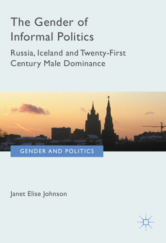 The Gender of Informal Politics: Russia, Iceland and Twenty-First Century Male Dominance