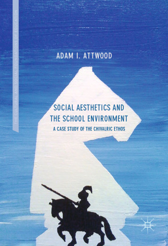  Social Aesthetics and the School Environment: A Case Study of the Chivalric Ethos