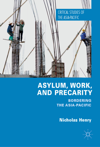  Asylum, Work, and Precarity: Bordering the Asia-Pacific