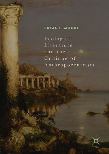  Ecological Literature and the Critique of Anthropocentrism