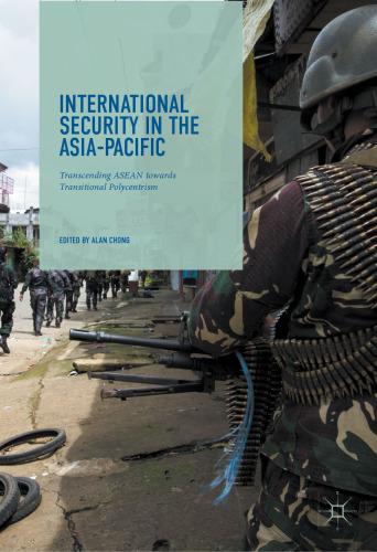  International Security in the Asia-Pacific: Transcending ASEAN towards Transitional Polycentrism