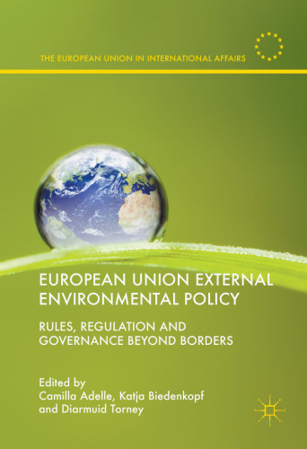 European Union External Environmental Policy: Rules, Regulation and Governance Beyond Borders