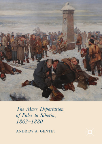  The Mass Deportation of Poles to Siberia, 1863-1880