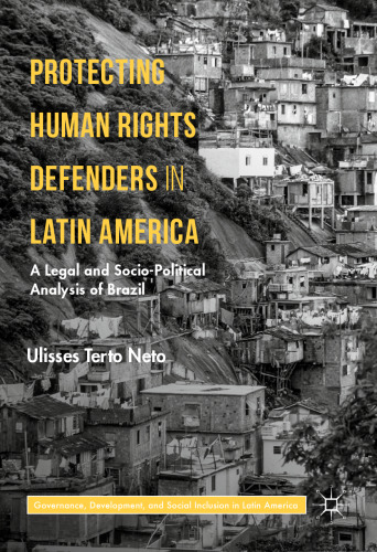  Protecting Human Rights Defenders in Latin America: A Legal and Socio-Political Analysis of Brazil