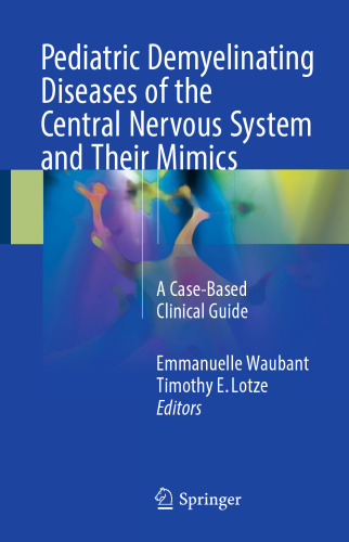 Pediatric Demyelinating Diseases of the Central Nervous System and Their Mimics: A Case-Based Clinical Guide