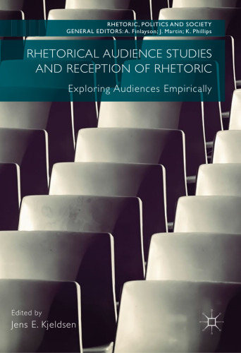  Rhetorical Audience Studies and Reception of Rhetoric: Exploring Audiences Empirically