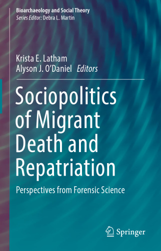 Sociopolitics of Migrant Death and Repatriation: Perspectives from Forensic Science