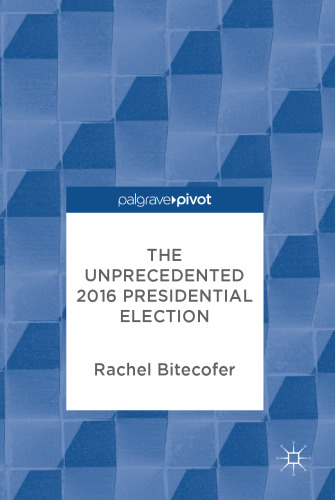  The Unprecedented 2016 Presidential Election 