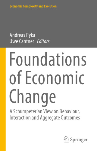 Foundations of Economic Change: A Schumpeterian View on Behaviour, Interaction and Aggregate Outcomes