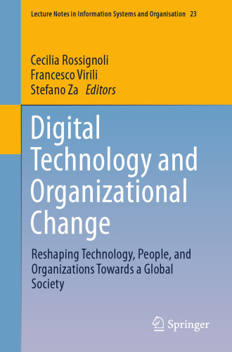 Digital Technology and Organizational Change: Reshaping Technology, People, and Organizations Towards a Global Society