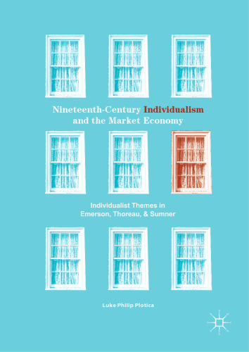  Nineteenth-Century Individualism and the Market Economy: Individualist Themes in Emerson, Thoreau, and Sumner